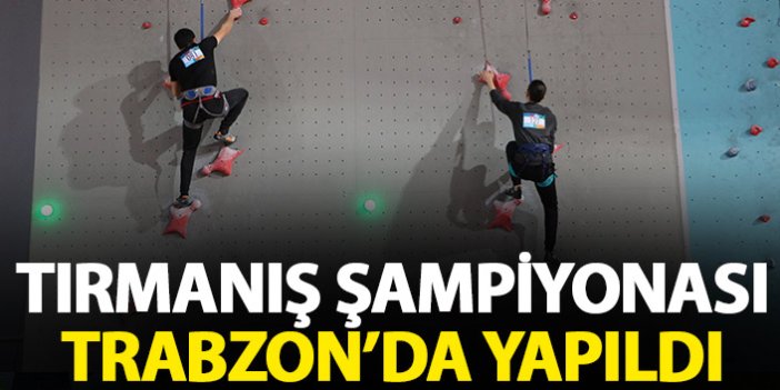 Spor Tırmanış Türkiye Şampiyonası Trabzon'da yapıldı