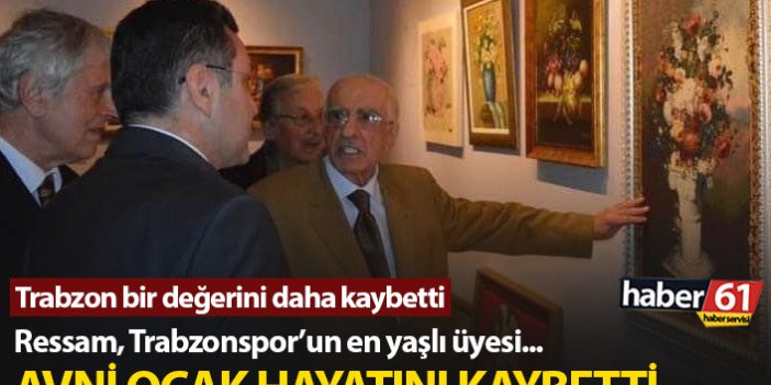 Trabzonspor'un en yaşlı üyesi Avni Ocak hayatını kaybetti