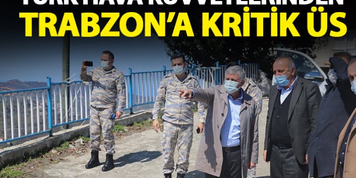 Türk Hava Kuvvetleri'nden Trabzon'a kritik üs!