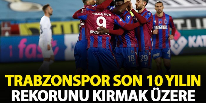 Trabzonspor son 10 sezonun rekorunu kırmak üzere