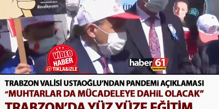 Trabzon Valisi Ustaoğlu’ndan Yüz yüze eğitim açıklaması! Değişiklik olacak mı?