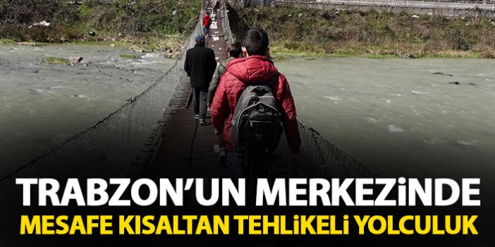 Trabzon'da mesafe kısaltan tehlikeli yolculuk!