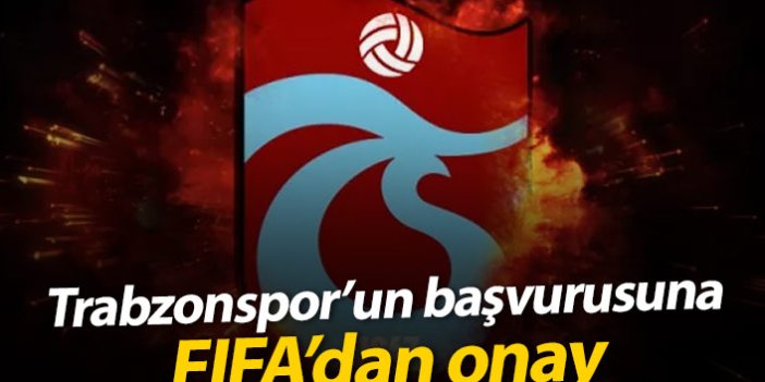 Trabzonspor'un başvurusuna FIFA'dan onay