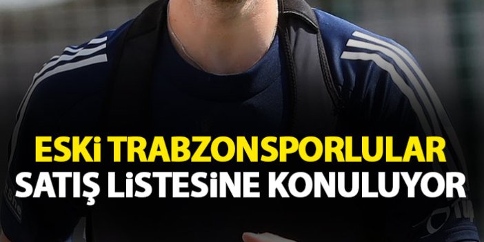Eski Trabzonsporlular satış listesinin başında yer alıyor