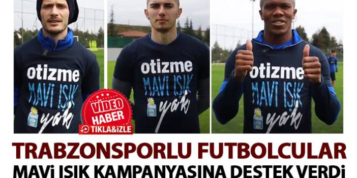 Trabzonsporlu futbolculardan otizm farkındalık mesajı