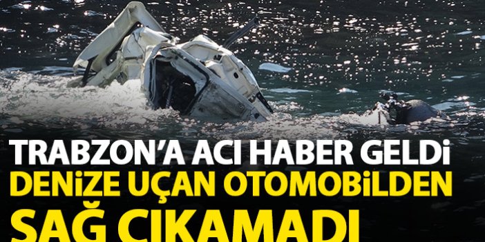 Zonguldak'tan Trabzon'a acı haber! Denize uçan otomobilden sağ çıkamadı