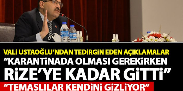 Vali Ustaoğlu açıkladı: Karantinada olması gerekirken Trabzon’dan Rize’ye gitti