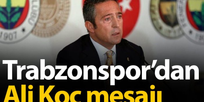 Trabzonspor'dan Ali Koç mesajı
