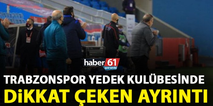 Trabzonspor'un yedek kulübesinde dikkat çeken ayrıntı