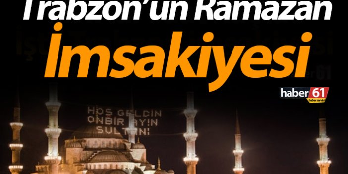 Trabzon'da iftar saat kaçta? 2021 Trabzon İmsakiyesi