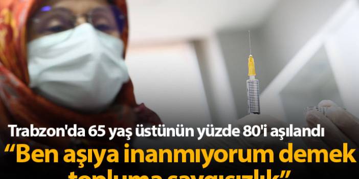 Trabzon'da 65 yaş üstünün yüzde 80'i aşılandı