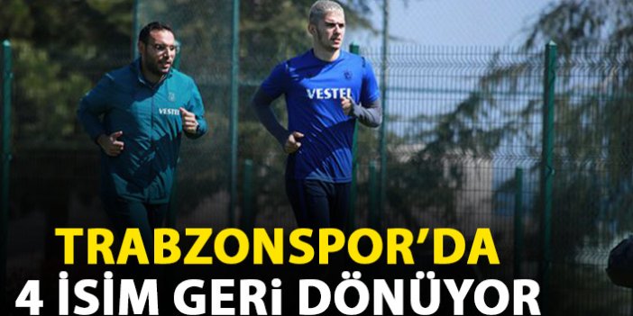 Trabzonspor'da 4 isim geri dönüyor