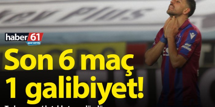 Trabzonspor son 6 maçta 1 galibiyet alabildi
