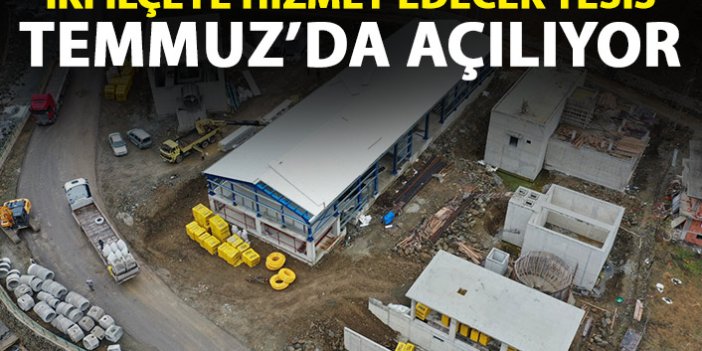 Trabzon'da iki ilçeye hizmet edecek tesis tamamlanıyor