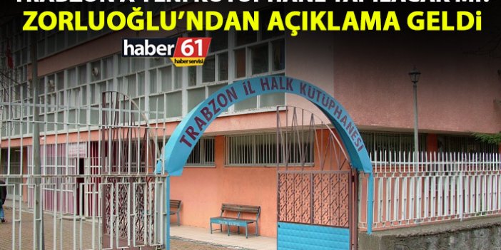 Şahin sordu Zorluoğlu cevapladı! Trabzon'a yeni kütüphane yapılacak mı?