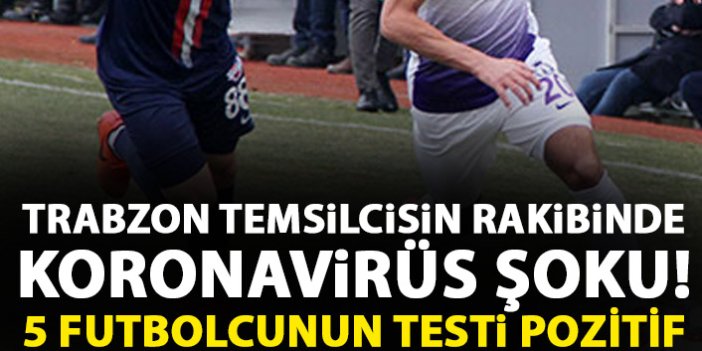 Trabzon temsilcinin rakibinde koronavirüs şoku! 5 Futbolcu ve 2 personel...
