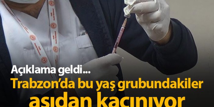 Trabzon'da bu yaş grubu aşı olmaktan kaçınıyor