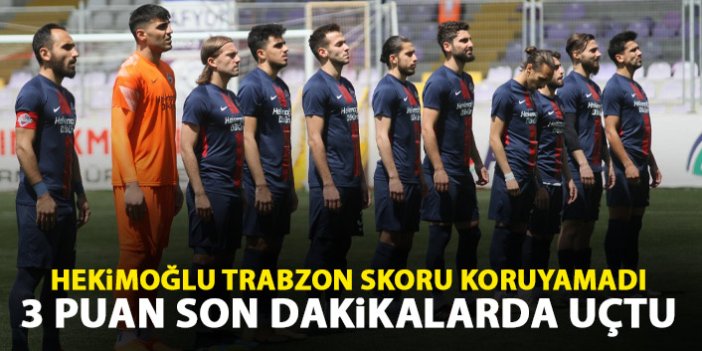 Hekimoğlu Trabzon son dakikalarda yıkıldı