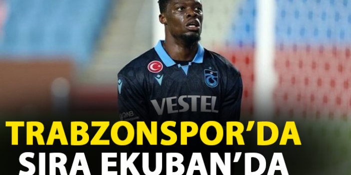 Trabzonspor'da şimdi sıra Ekuban'da