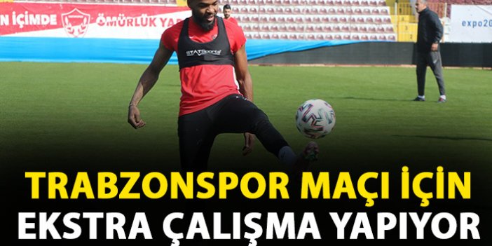 Hatayspor'un yıldızı Trabzonspor maçı için ekstra çalışıyor