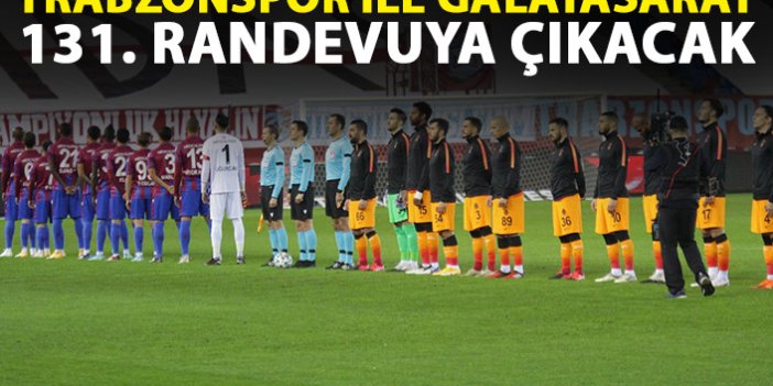 Trabzonspor ile Galatasaray 131. randevuda