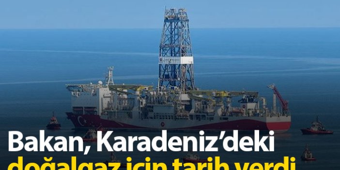 Karadeniz'deki doğalgaz için tarih verildi