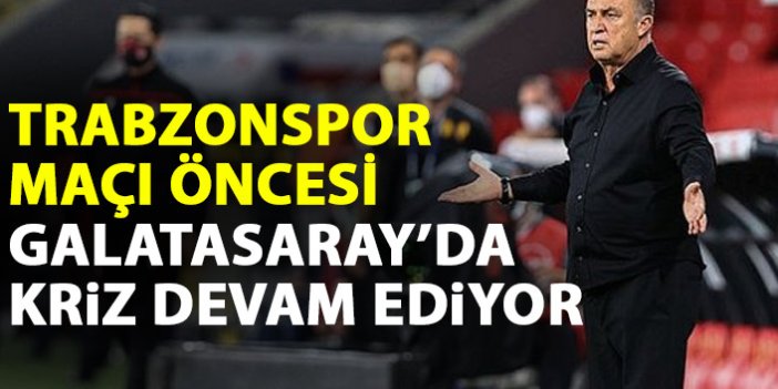 Trabzonspor maçı öncesi Galatasaray'da kriz!