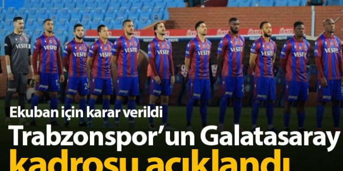 Trabzonspor'un Galatasaray kadrosu açıklandı