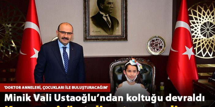 Minik Tuğçe, Vali Ustaoğlu'ndan koltuğu devraldı