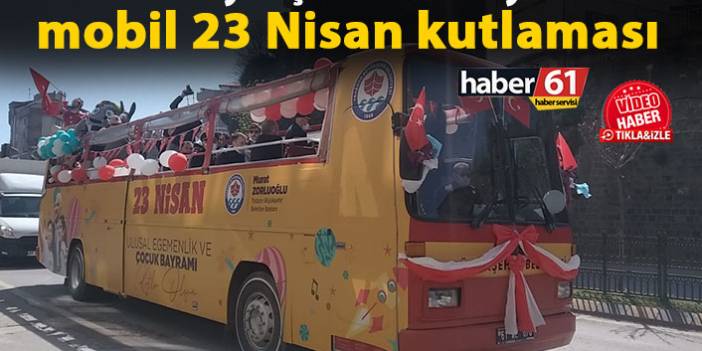 Trabzon’da mobil 23 Nisan kutlaması