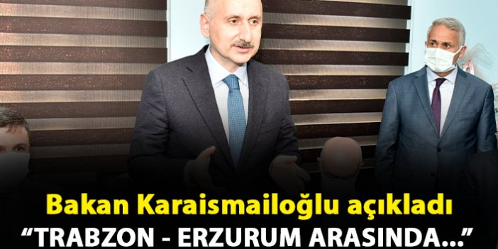 Bakan Karaismailoğlu: Trabzon - Erzurum arasındaki tünel uzunluğu...