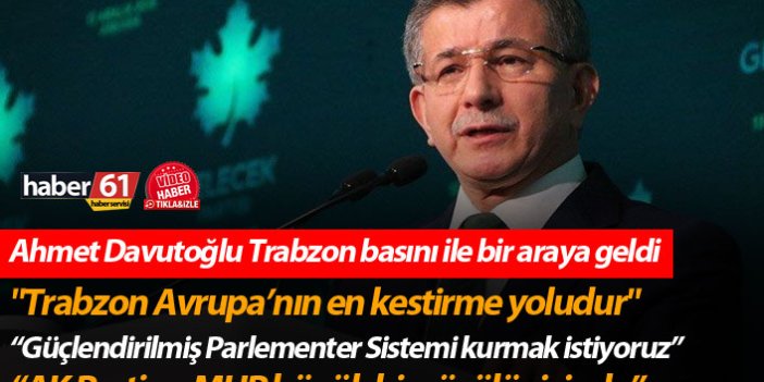 Ahmet Davutoğlu: "Trabzon Avrupa’nın en kestirme yoludur"