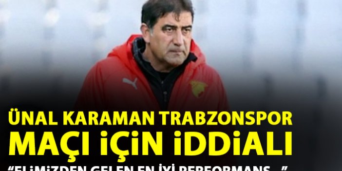 Ünal Karaman Trabzonspor maçı için iddialı