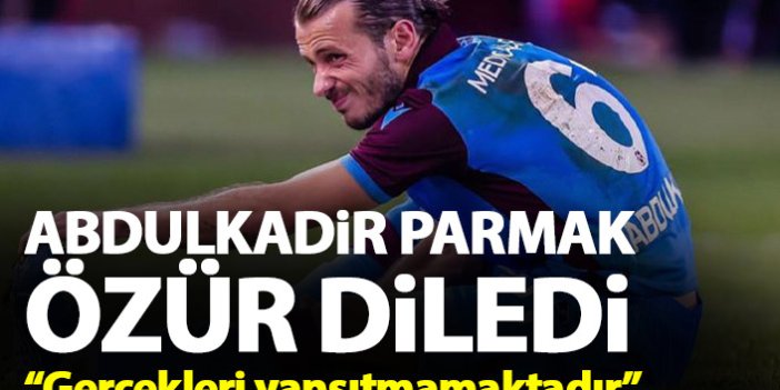 Trabzonspor'da Abdulkadir Parmak özür diledi