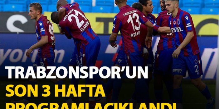 Trabzonspor'un son 3 maçının programı açıklandı