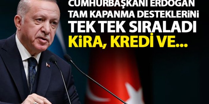 Cumhurbaşkanı Erdoğan tam kapanma desteğini sıraladı! Kira, kredi...