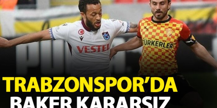 Trabzonspor'da Baker kararını veremedi