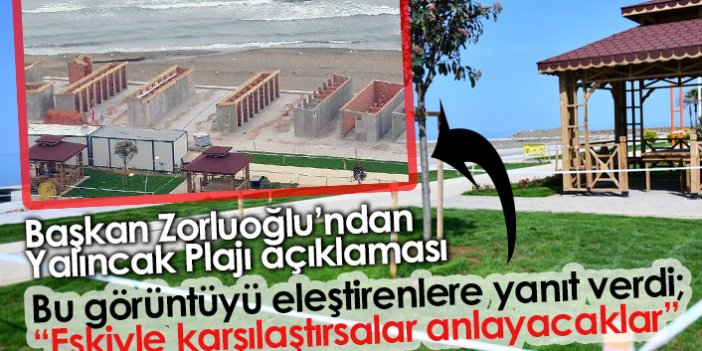 Zorluoğlu'ndan Yalıncak Plajı açıklaması: Eskiyle kıyaslasalar anlayacaklar