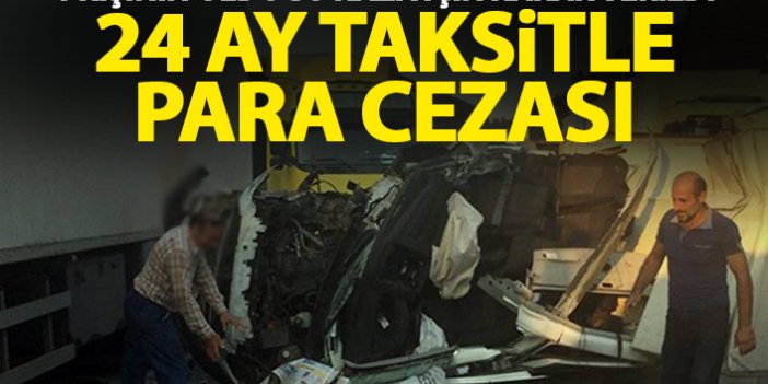 1 kişinin öldüğü trafik kazası için karar verildi! 24 ay taksitle para cezası