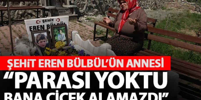 Şehit Eren Bülbül'ün annesi: Harçlığı olmadığı için bana çiçek alamazdı