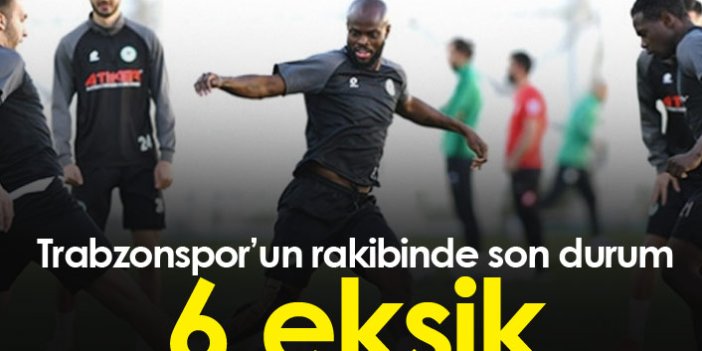 Trabzonspor'un rakibi Konya'da 6 eksik