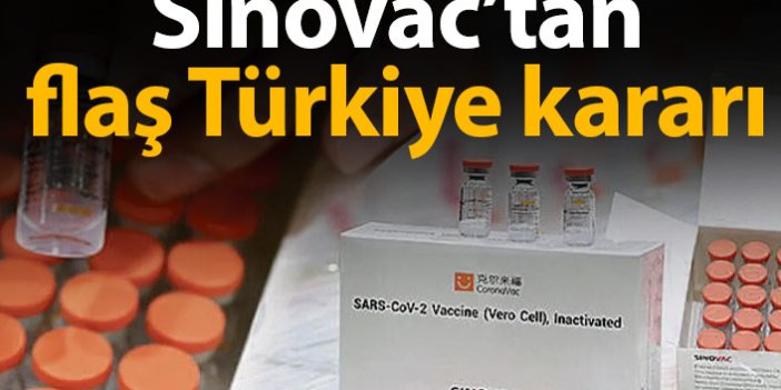 Sinovac'tan flaş Türkiye kararı