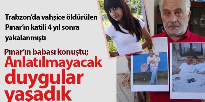 Pınar Kaynak'ın acılı babası konuştu! "Hem sevinçliyiz, hem hüzünlüyüz"