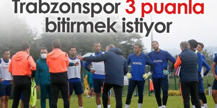 Trabzonspor sezonu 3 puanla kapatmak istiyor