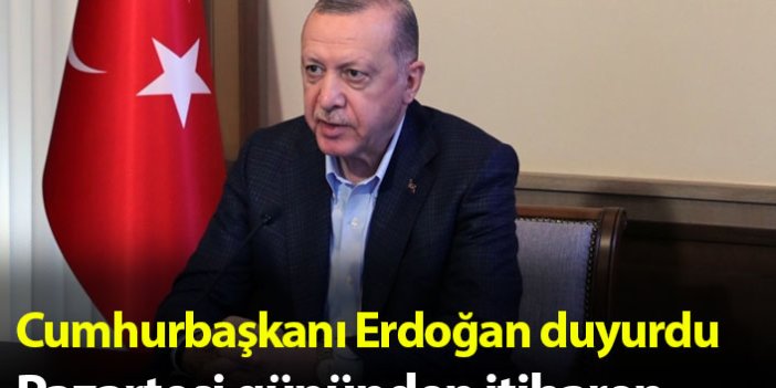 Cumhurbaşkanı Erdoğan açıkladı! Pazartesi gününden itibaren...