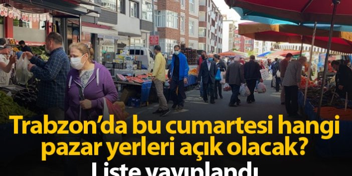 Trabzon'da açılacak pazar yerleri belli oldu