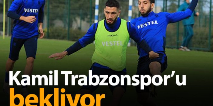 Kamil Trabzonspor'u bekliyor