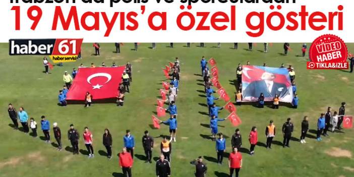 Trabzon'da polis ve sporculardan ortak 19 mayıs çalışması