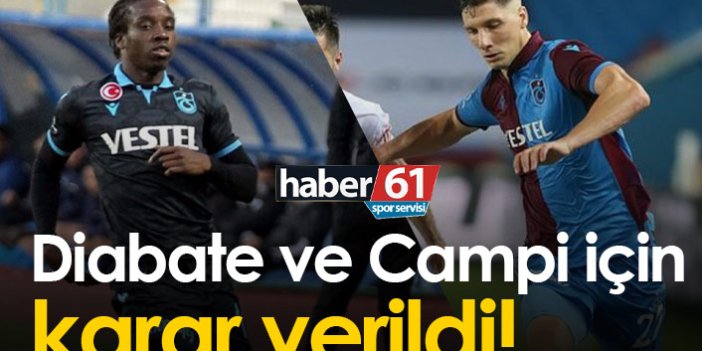 Trabzonspor'da Campi ve Diabate kararı