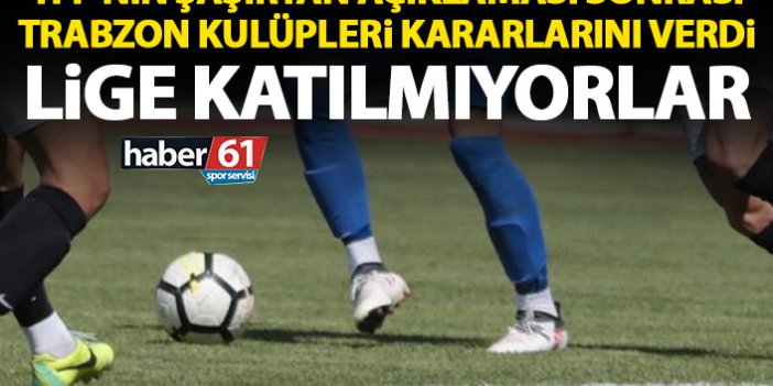 TFF’nin kararı şaşırttı! Trabzon kulüpleri lige katılmıyor